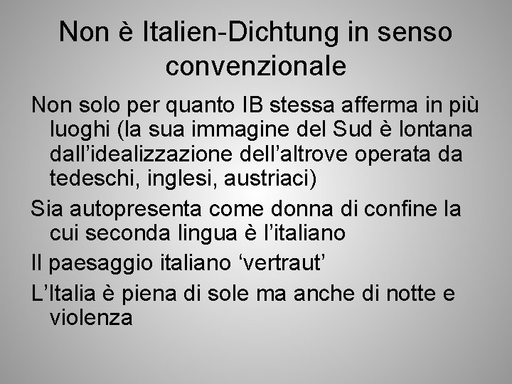 Non è Italien-Dichtung in senso convenzionale Non solo per quanto IB stessa afferma in