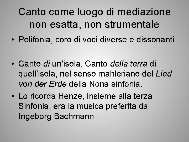 Canto come luogo di mediazione non esatta, non strumentale • Polifonia, coro di voci