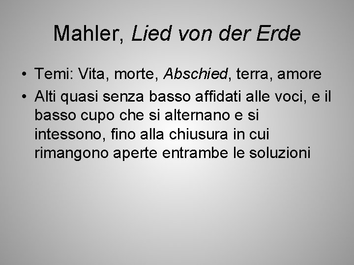 Mahler, Lied von der Erde • Temi: Vita, morte, Abschied, terra, amore • Alti