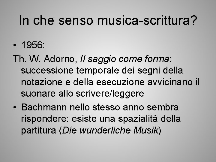 In che senso musica-scrittura? • 1956: Th. W. Adorno, Il saggio come forma: successione