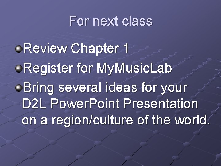 For next class Review Chapter 1 Register for My. Music. Lab Bring several ideas