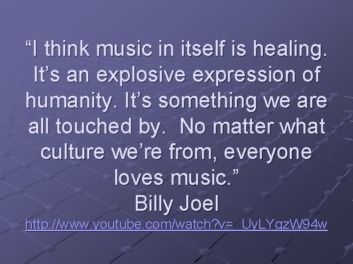 “I think music in itself is healing. It’s an explosive expression of humanity. It’s