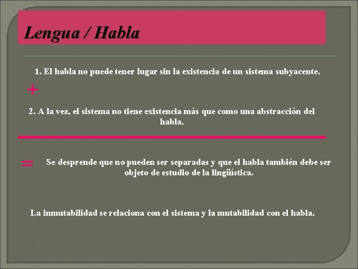 Lengua / Habla 1. El habla no puede tener lugar sin la existencia de