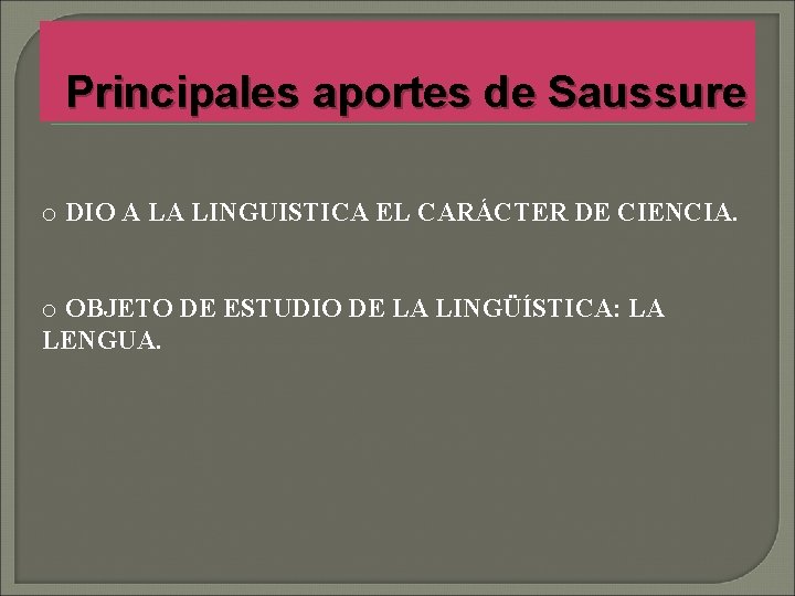 Principales aportes de Saussure o DIO A LA LINGUISTICA EL CARÁCTER DE CIENCIA. o