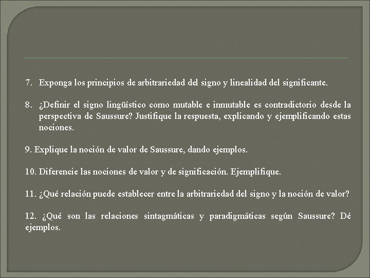 7. Exponga los principios de arbitrariedad del signo y linealidad del significante. 8. ¿Definir