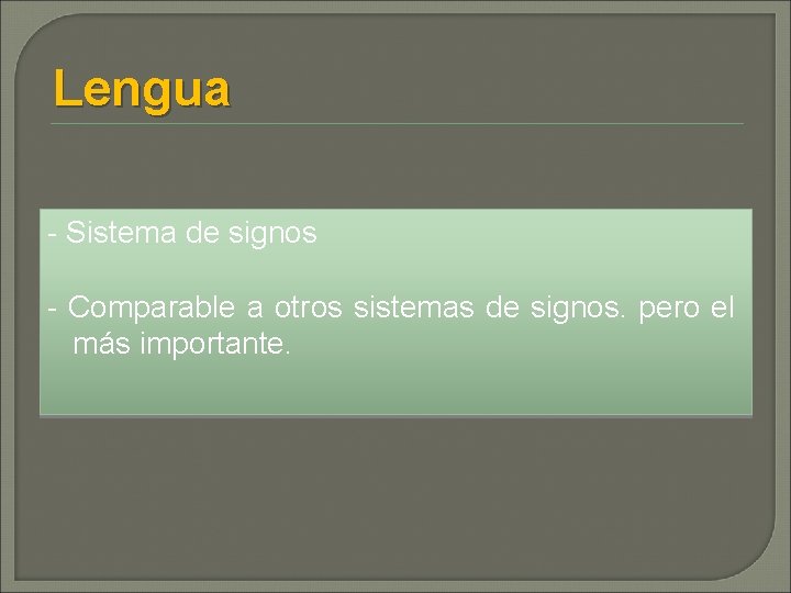 Lengua - Sistema de signos - Comparable a otros sistemas de signos. pero el