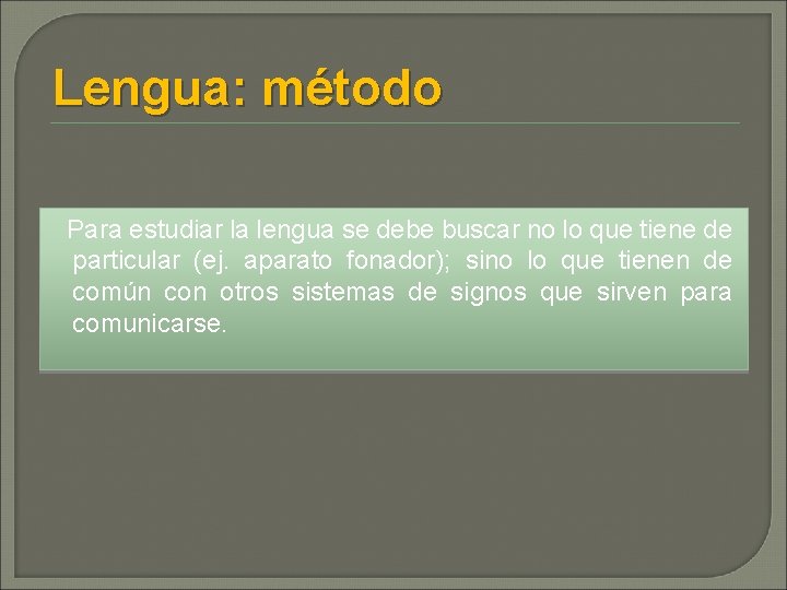 Lengua: método Para estudiar la lengua se debe buscar no lo que tiene de