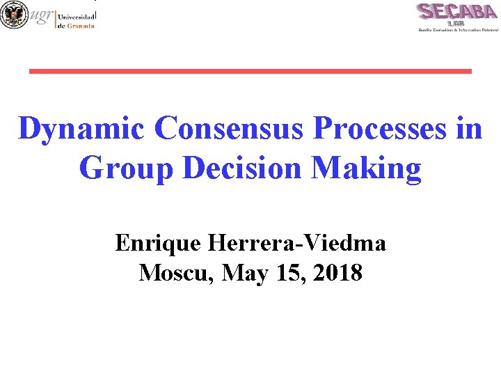 Dynamic Consensus Processes in Group Decision Making Enrique