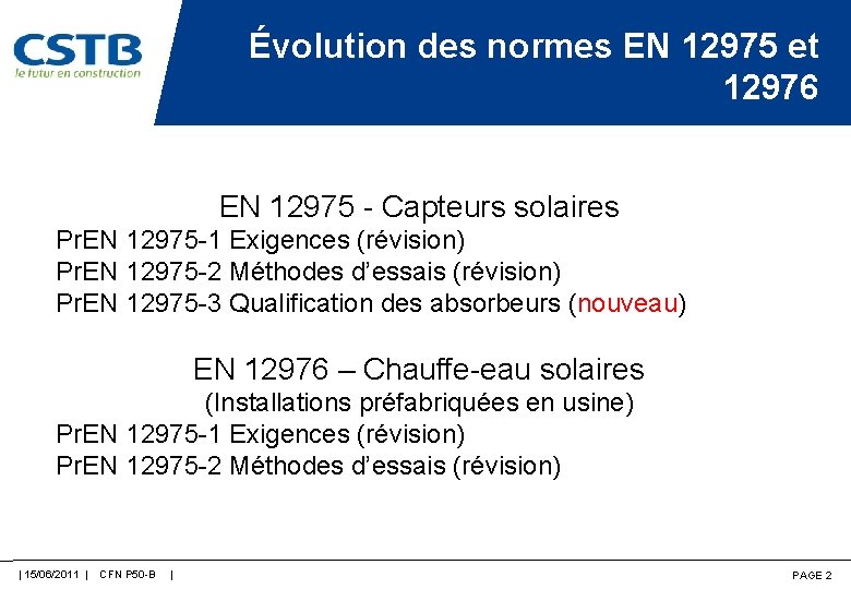 Évolution des normes EN 12975 et 12976 EN 12975 - Capteurs solaires Pr. EN