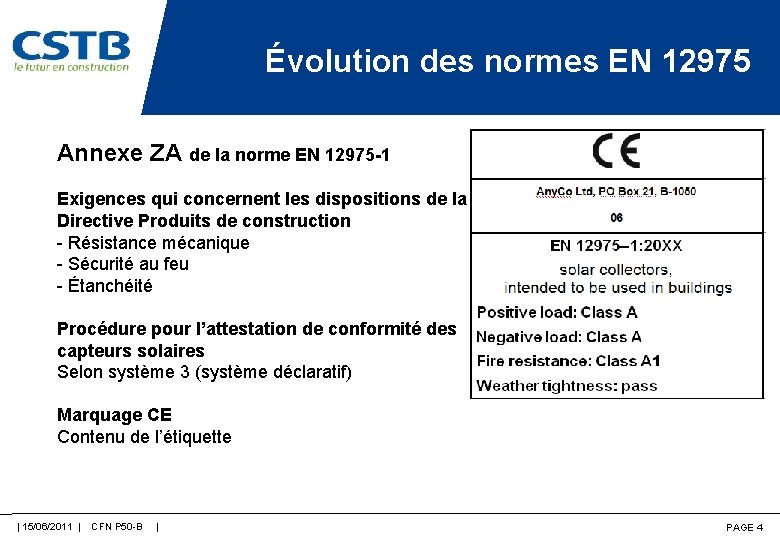 Évolution des normes EN 12975 Annexe ZA de la norme EN 12975 -1 Exigences
