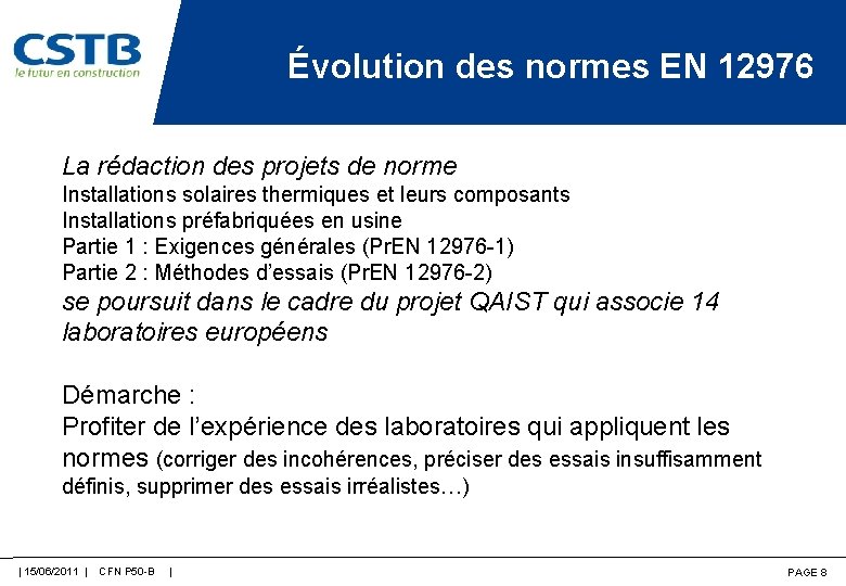 Évolution des normes EN 12976 La rédaction des projets de norme Installations solaires thermiques