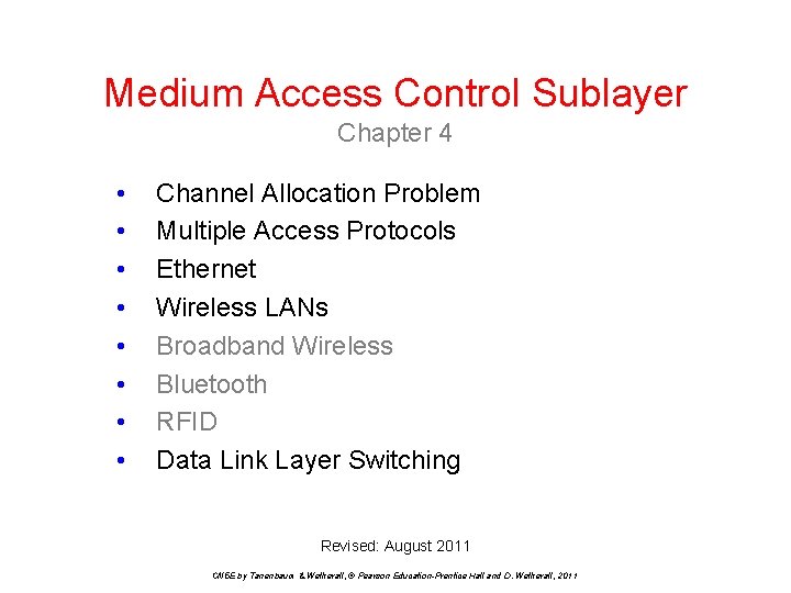 Medium Access Control Sublayer Chapter 4 • • Channel Allocation Problem Multiple Access Protocols