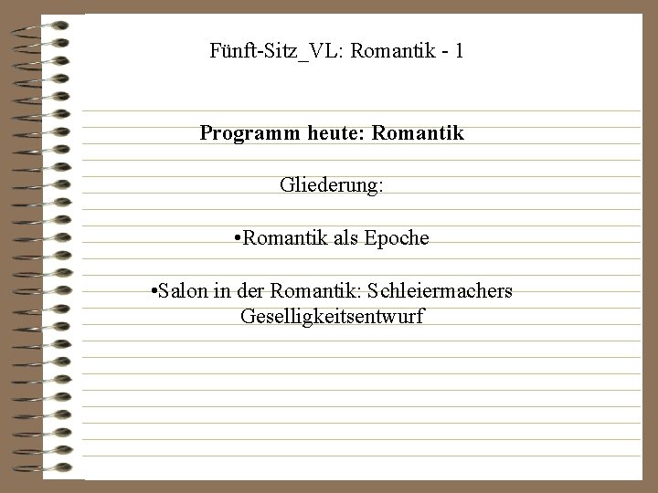 Fünft-Sitz_VL: Romantik - 1 Programm heute: Romantik Gliederung: • Romantik als Epoche • Salon