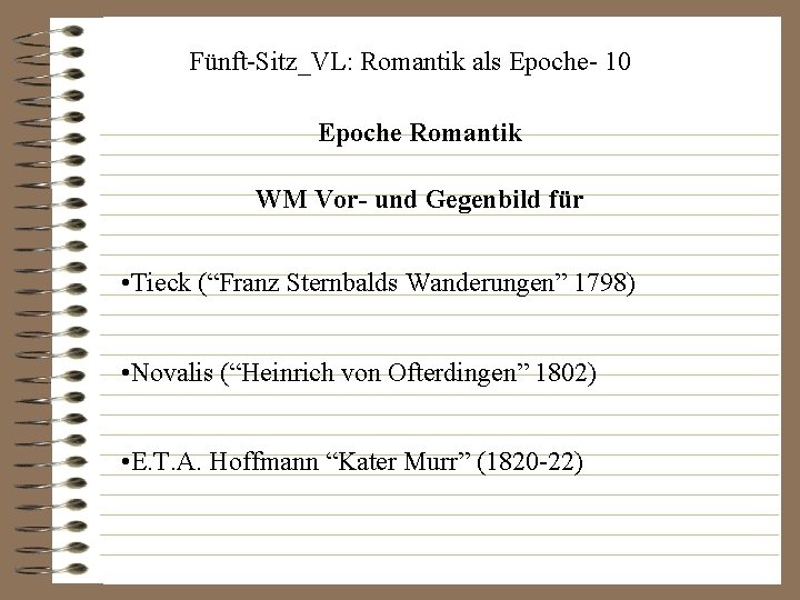 Fünft-Sitz_VL: Romantik als Epoche- 10 Epoche Romantik WM Vor- und Gegenbild für • Tieck