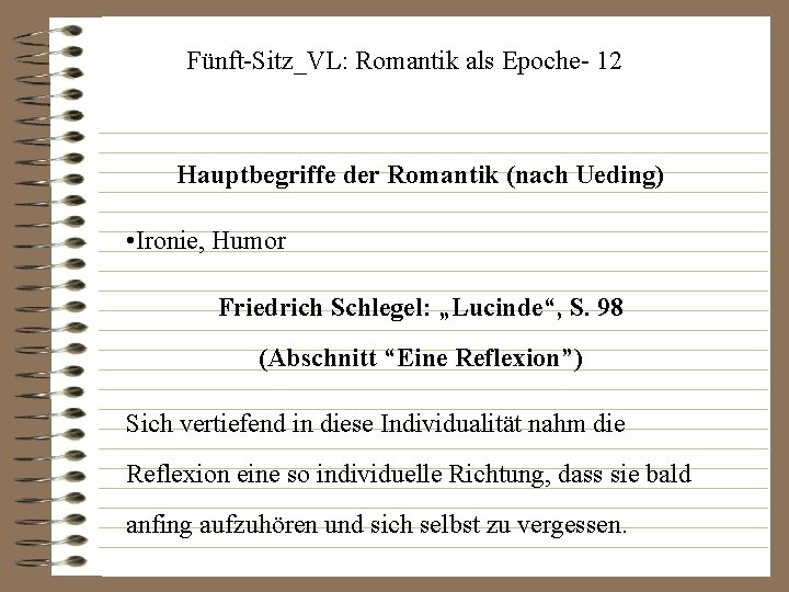 Fünft-Sitz_VL: Romantik als Epoche- 12 Hauptbegriffe der Romantik (nach Ueding) • Ironie, Humor Friedrich