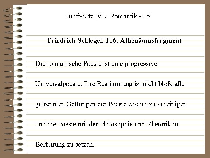 Fünft-Sitz_VL: Romantik - 15 Friedrich Schlegel: 116. Athenäumsfragment Die romantische Poesie ist eine progressive