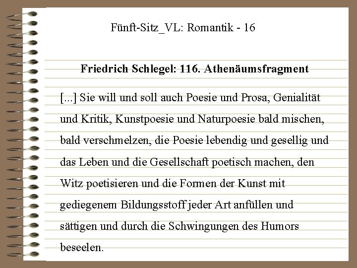 Fünft-Sitz_VL: Romantik - 16 Friedrich Schlegel: 116. Athenäumsfragment [. . . ] Sie will
