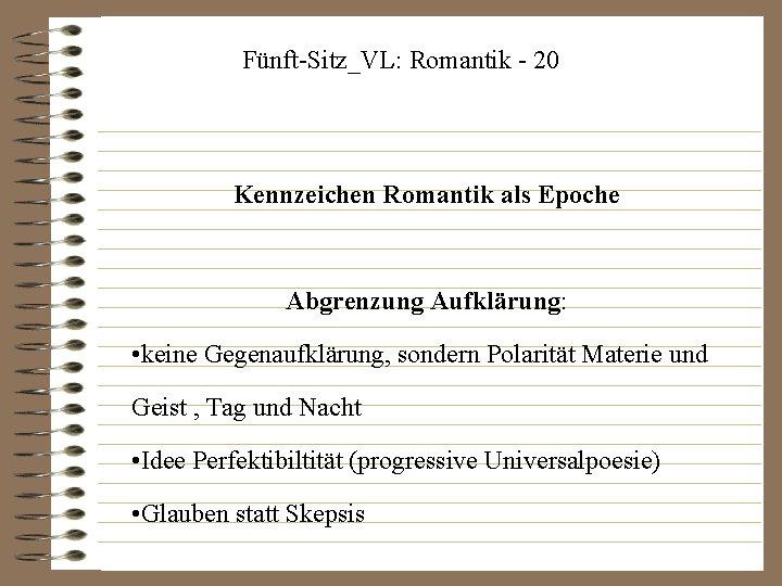 Fünft-Sitz_VL: Romantik - 20 Kennzeichen Romantik als Epoche Abgrenzung Aufklärung: • keine Gegenaufklärung, sondern