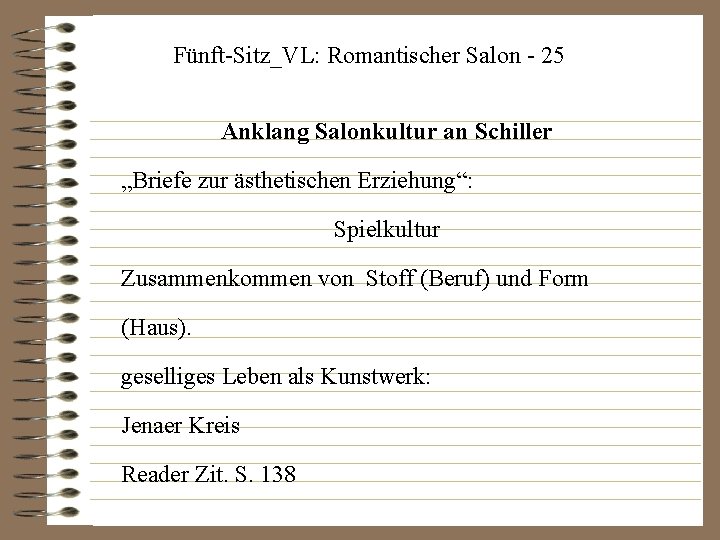 Fünft-Sitz_VL: Romantischer Salon - 25 Anklang Salonkultur an Schiller „Briefe zur ästhetischen Erziehung“: Spielkultur