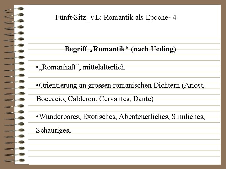 Fünft-Sitz_VL: Romantik als Epoche- 4 Begriff „Romantik“ (nach Ueding) • „Romanhaft“, mittelalterlich • Orientierung