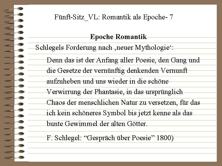 Fünft-Sitz_VL: Romantik als Epoche- 7 Epoche Romantik Schlegels Forderung nach ‚neuer Mythologie‘: Denn das