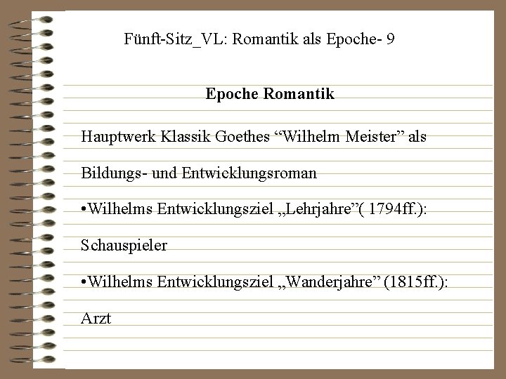 Fünft-Sitz_VL: Romantik als Epoche- 9 Epoche Romantik Hauptwerk Klassik Goethes “Wilhelm Meister” als Bildungs-