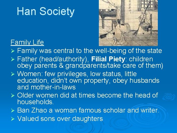 Han Society Family Life Ø Family was central to the well-being of the state