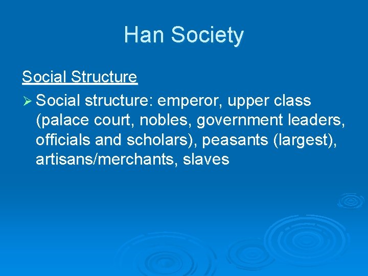 Han Society Social Structure Ø Social structure: emperor, upper class (palace court, nobles, government