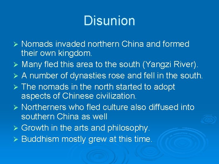 Disunion Nomads invaded northern China and formed their own kingdom. Ø Many fled this