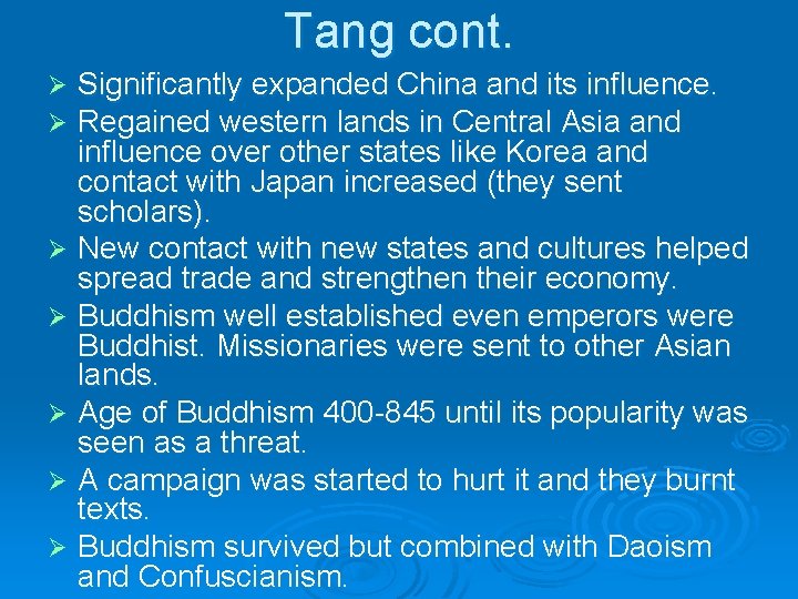 Tang cont. Significantly expanded China and its influence. Regained western lands in Central Asia