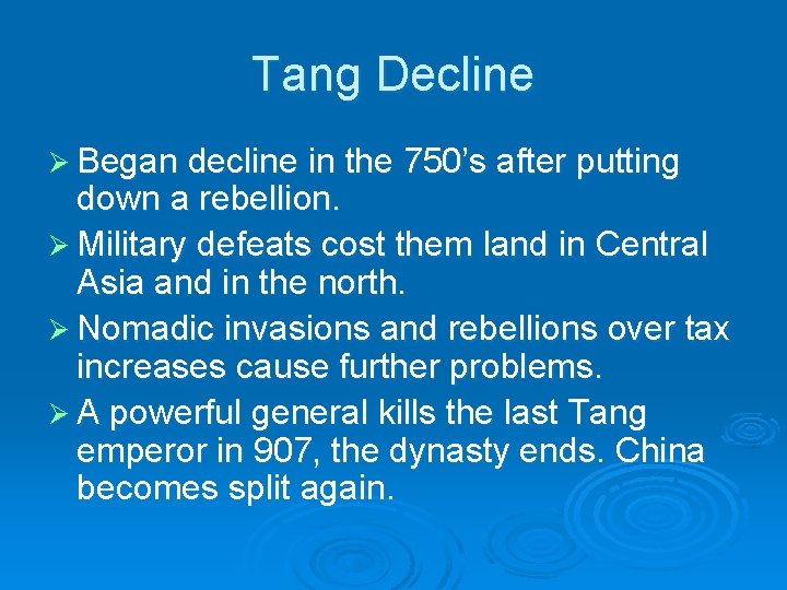 Tang Decline Ø Began decline in the 750’s after putting down a rebellion. Ø