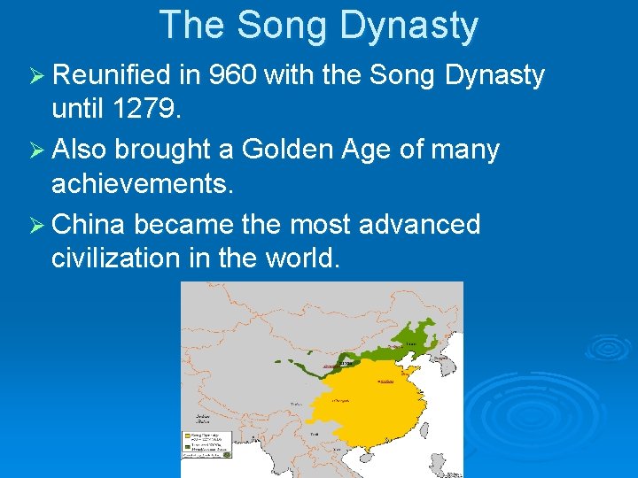 The Song Dynasty Ø Reunified in 960 with the Song Dynasty until 1279. Ø