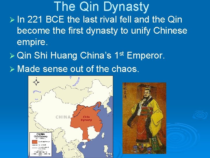 The Qin Dynasty Ø In 221 BCE the last rival fell and the Qin