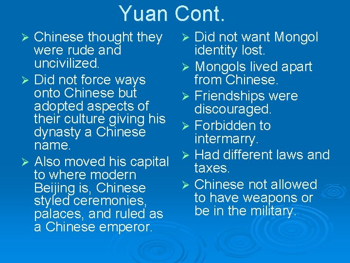 Yuan Cont. Chinese thought they were rude and uncivilized. Ø Did not force ways