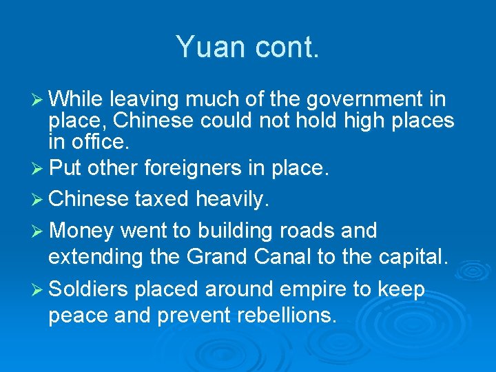 Yuan cont. Ø While leaving much of the government in place, Chinese could not