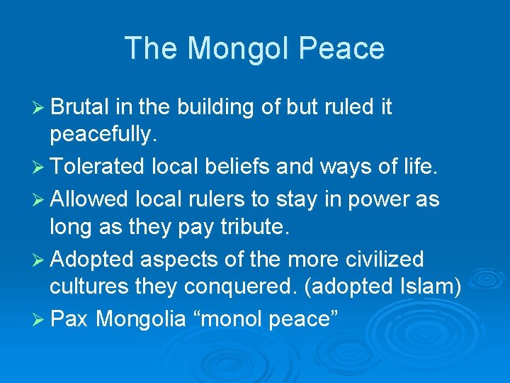 The Mongol Peace Ø Brutal in the building of but ruled it peacefully. Ø
