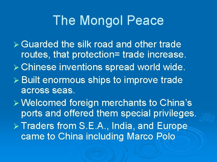 The Mongol Peace Ø Guarded the silk road and other trade routes, that protection=
