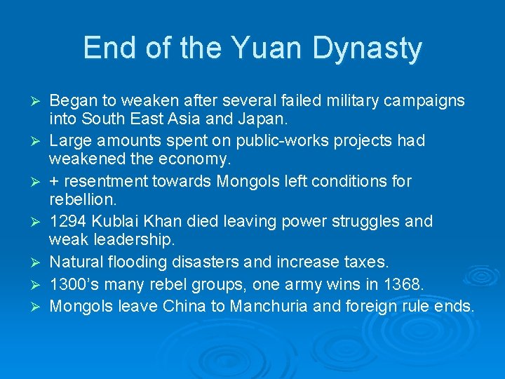 End of the Yuan Dynasty Ø Ø Ø Ø Began to weaken after several