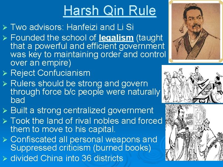 Harsh Qin Rule Two advisors: Hanfeizi and Li Si Founded the school of legalism