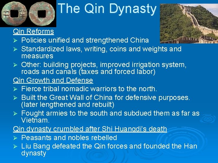 The Qin Dynasty Qin Reforms Ø Policies unified and strengthened China Ø Standardized laws,