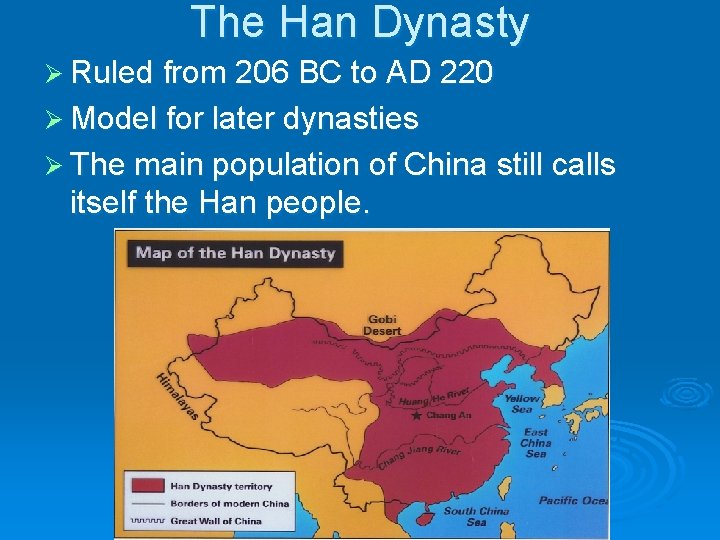 The Han Dynasty Ø Ruled from 206 BC to AD 220 Ø Model for