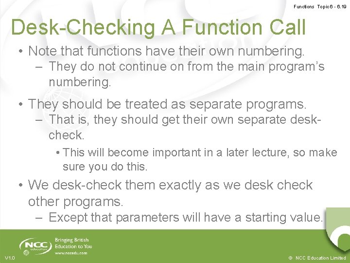 Functions Topic 6 - 6. 19 Desk-Checking A Function Call • Note that functions