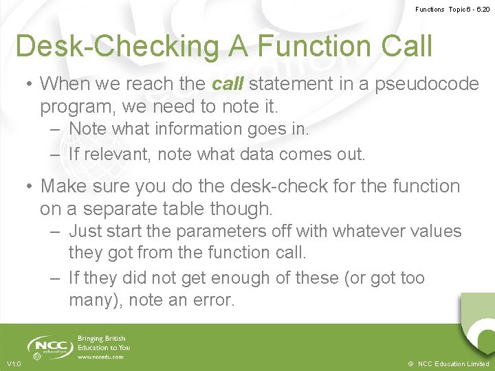 Functions Topic 6 - 6. 20 Desk-Checking A Function Call • When we reach