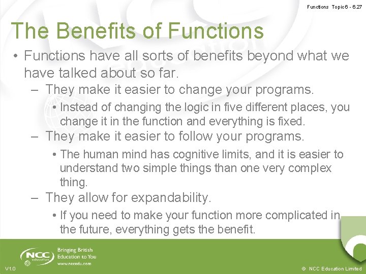 Functions Topic 6 - 6. 27 The Benefits of Functions • Functions have all
