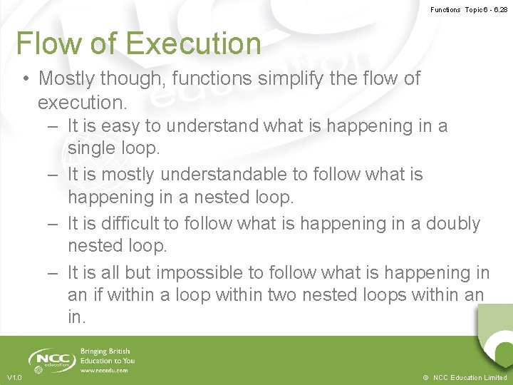 Functions Topic 6 - 6. 28 Flow of Execution • Mostly though, functions simplify