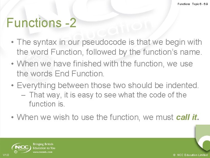 Functions Topic 6 - 6. 9 Functions -2 • The syntax in our pseudocode