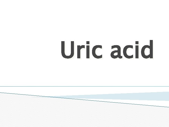 Uric acid 