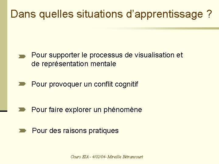 Dans quelles situations d’apprentissage ? Pour supporter le processus de visualisation et de représentation