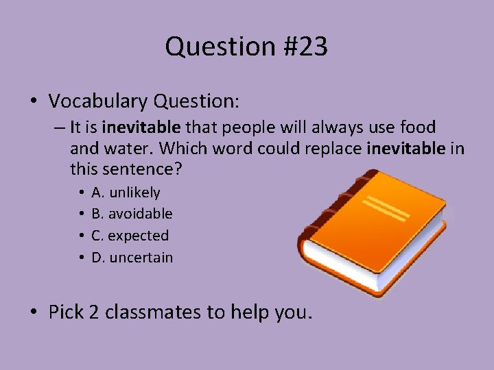 Question #23 • Vocabulary Question: – It is inevitable that people will always use