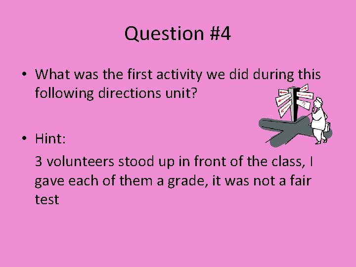 Question #4 • What was the first activity we did during this following directions